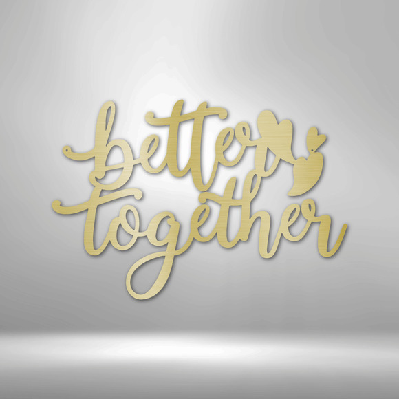 Better Together Quote Steel Sign Laser Cut Powder Coated Home & Office Metal Wal